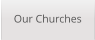 Our Churches
