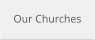 Our Churches